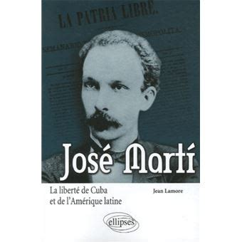 Jean Lamore: José Martí (French language, 2007, Ellipses)