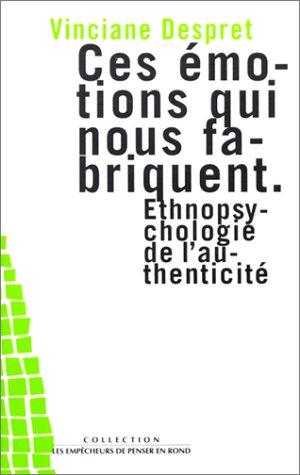 Vinciane Despret: Ces émotions qui nous fabriquent (French language, 1999, Institut Synthélabo, Distributeur PUF)