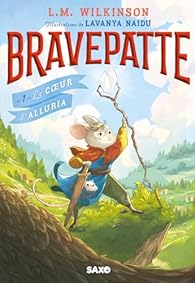 L. M. Wilkinson: Bravepatte, tome 1 : Le coeur d'Alluria (French language)