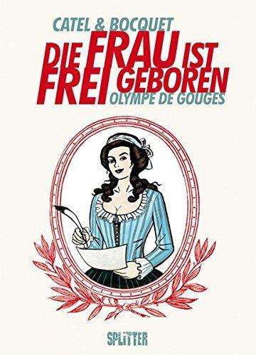 José-Louis Bocquet, Catel Muller: Die Frau ist frei geboren - Olympe de Gouges (German language, 2013)