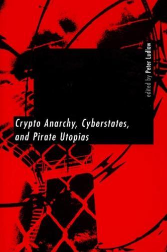 Peter Ludlow: Crypto Anarchy, Cyberstates, and Pirate Utopias (2001)