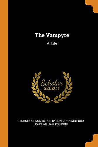 John William Polidori, George Gordon Byron, John Mitford: The Vampyre (Paperback, 2018, Franklin Classics Trade Press)