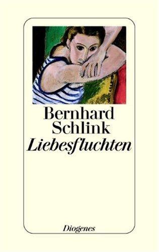 Bernhard Schlink: Liebesfluchten (German language, 2000, Diogenes)