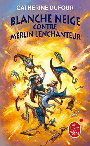 Catherine Dufour: Blanche Neige contre Merlin l'enchanteur (Paperback, French language, 2009, Lgf)