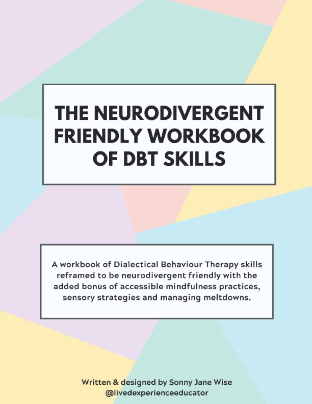 Sonny Jane Wise: The Neurodivergent Friendly Workbook of DBT Skills (2022)