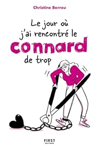 Christine Berrou: Le jour où j'ai rencontré le connard de trop (First editions)