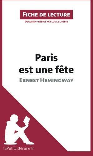 Ernest Hemingway: Paris est une fête  - Résumé complet et analyse détaillée de l'oeuvre (French language)