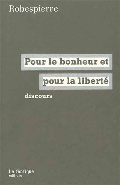 Maximilien Robespierre: Pour le bonheur et pour la liberté (Paperback, French language, 2000, La fabrique éditions)