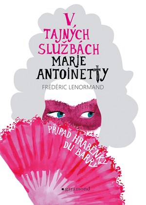 Frédéric Lenormand: V tajných službách Marie Antoinetty (Paperback, Czech language, 2025, Garamond)