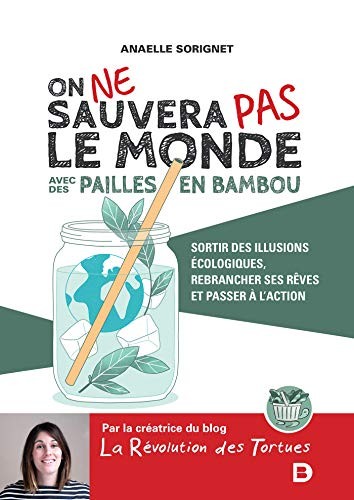 Anaelle Sorignet: On ne sauvera pas le monde avec des pailles en bambou (Paperback, 2020, DE BOECK SUP)