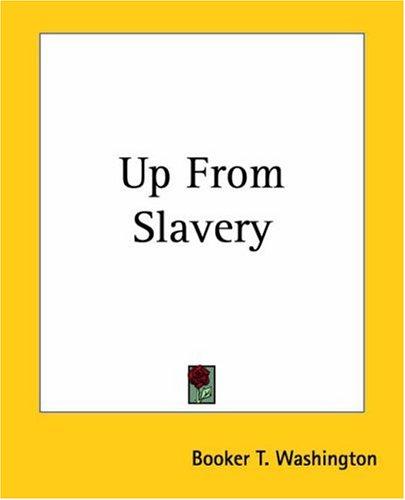 Booker T. Washington: Up From Slavery (Paperback, 2004, Kessinger Publishing, LLC)