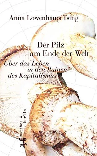 Anna Lowenhaupt Tsing: Der Pilz am Ende der Welt (German language, 2018)