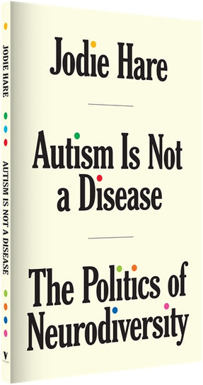 Jodie Hare: Autism Is Not a Disease (2024, Verso Books)