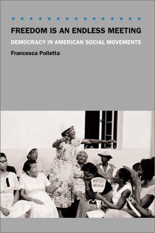 Francesca Polletta: Freedom Is an Endless Meeting (Hardcover, 2002, University Of Chicago Press)