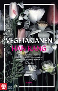 Han Kang: Vegetarianen (Hardcover, Swedish language, 2017, Natur & Kultur Allmänlitt)