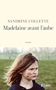 Sandrine Collette: Madelaine avant l'aube (Paperback, français language, 2024, JC Lattes)