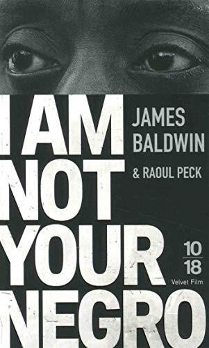 James Baldwin, Raoul Peck, Pierre Furlan: I Am Not Your Negro (French language, 2018, 10/18)