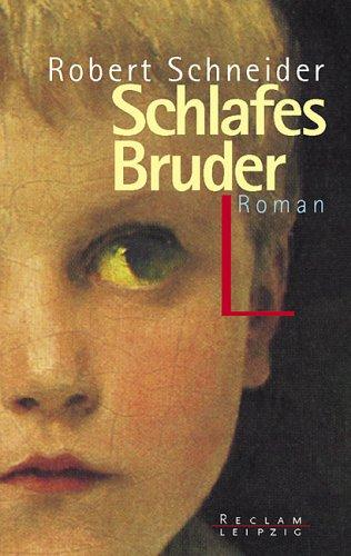Robert Schneider: Schlafes Bruder (German language, 1994, Reclam, Leipzig)