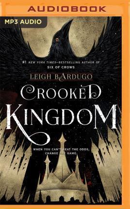 Leigh Bardugo, Peter Ganim, Lauren Fortgang, Elizabeth Evans, Kevin T. Collins, Jay Snyder, Brandon Rubin, Roger Clark, Fred Berman: Crooked Kingdom (AudiobookFormat, 2016, Audible Studios on Brilliance Audio, Audible Studios on Brilliance)