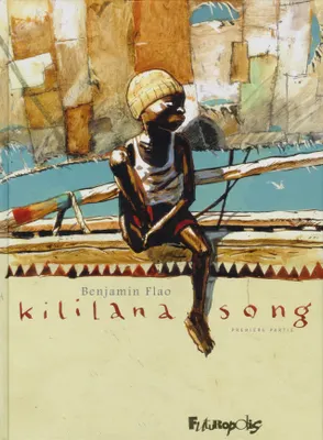 Benjamin Flao: Kililana song (GraphicNovel, French language, 2011, Futuropolis)