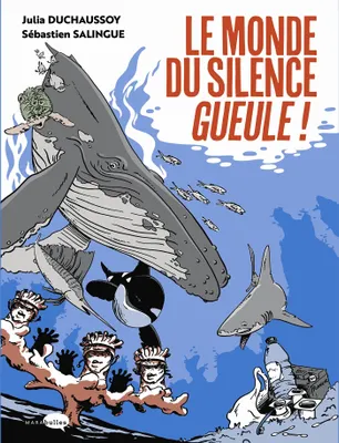 Julia Duchaussoy, Sébastien Salingue: Le monde du silence gueule (GraphicNovel, French language, 2023, MARAbulles)