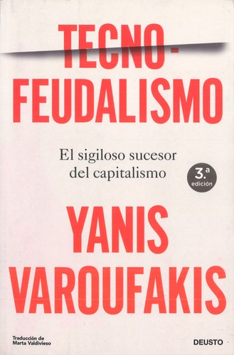 Yanis Varoufakis, Varoufakis, Yanis.: Technofeudalismo (Spanish language, 2024, Deusto)