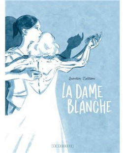 Quentin Zuttion: La Dame Blanche (Paperback, 2021, Le Lombard)