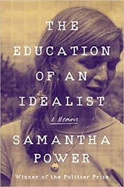 Samantha Power: The Education Of An Idealist (Hardcover, 2019, HarperCollins, Dey St., an imprint of William Morrow)