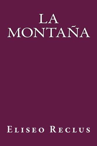 Élisée Reclus, Onlyart Books, Eliseo Reclus, A. Lopez Rodrigo: La Montaña (Paperback, 2016, CreateSpace Independent Publishing Platform, Createspace Independent Publishing Platform)