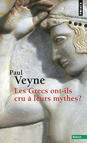 Paul Veyne: Les Grecs ont-ils cru à leurs mythes ? (Paperback, Contemporary French Fiction)