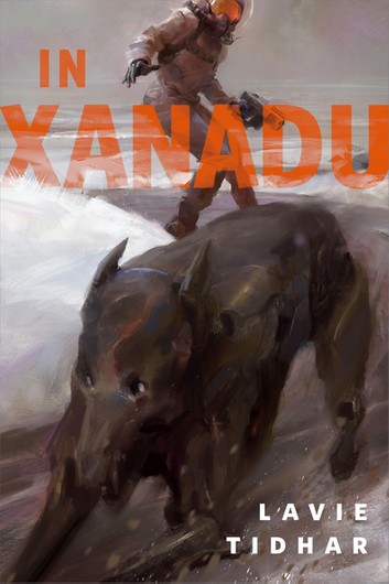 Lavie Tidhar: In Xanadu (2019, Doherty Associates, LLC, Tom)