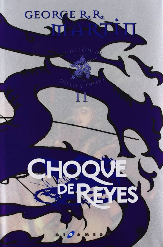 George R. R. Martin, George R. R. Martin: Choque de Reyes (Hardcover, Spanish language, 2011, Gigamesh)