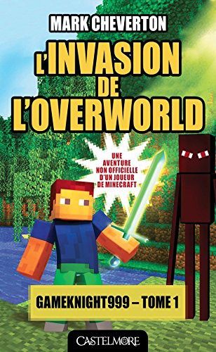 Mark Cheverton: Minecraft - Les Aventures de Gameknight999, T1 (Paperback, 2015, CASTELMORE)