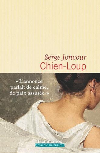 Serge Joncour: Chien-Loup (French language, 2018, Groupe Flammarion)