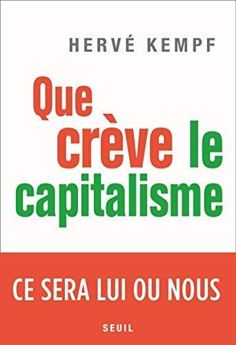 Hervé Kempf: Que crève le capitalisme (French language, 2020, Éditions du Seuil)