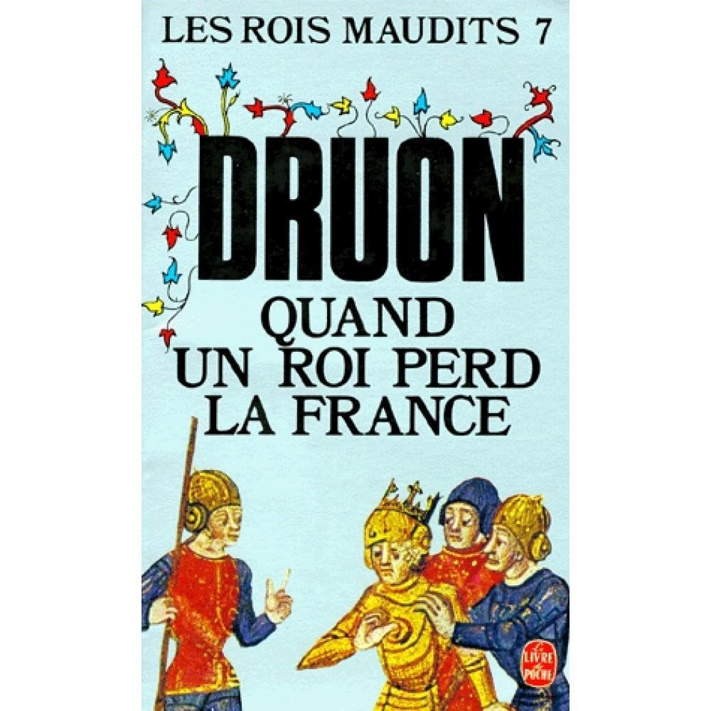 Maurice Druon: Les Rois Maudits Tome 07: Quand un roi perd la France (French language, 1999, Le Livre de poche)