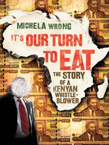 Michela Wrong: It's our turn to eat (2009, Harper)