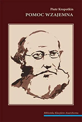 Peter Kropotkin, José Luis Oyón: Pomoc wzajemna (Polish language, 2006)
