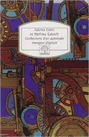 Fabrice Colin, Mathieu Gaborit: Confessions d'un automate mangeur d'opium (French language)