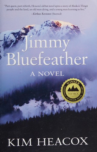 Kim Heacox: Jimmy Bluefeather (2016, West Margin Press)