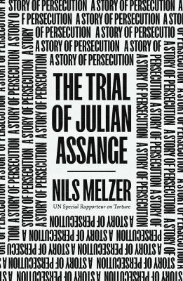 Nils Melzer: Trial of Julian Assange (2022, Verso Books)