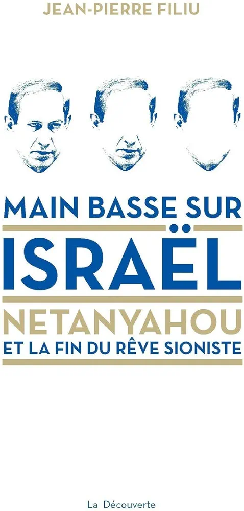 Jean-Pierre Filiu: Main basse sur Israël (French language, 2018, La Découverte)