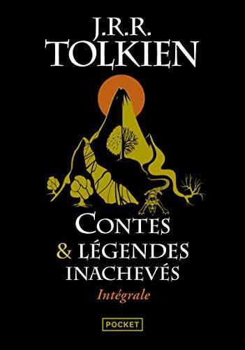 J.R.R. Tolkien: Contes et légendes inachevés : Intégrale. Le premier âge, le second âge, le troisième âge (Paperback, French language, 2014, Pocket)