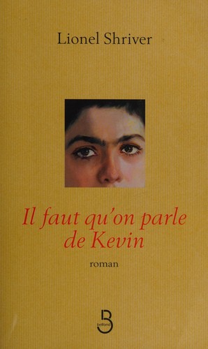 Lionel Shriver: Il faut qu'on parle de Kevin (French language, 2006, Belfond)