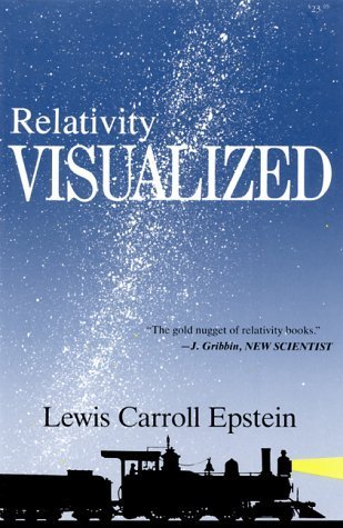 Lewis C. Epstein: Relativity Visualized (Paperback, 2000, All Rights Reserved, Insight Press)