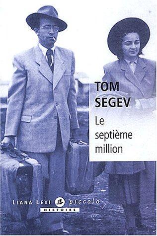 Tom Segev: Le septième million (French language, 2003, Éditions Liana Levi)