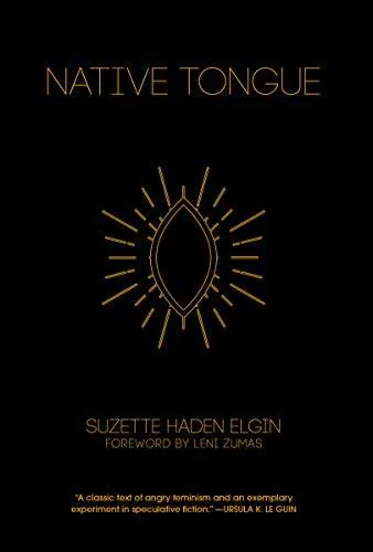 Suzette Haden Elgin: Native Tongue (The Native Tongue Trilogy) (2019)