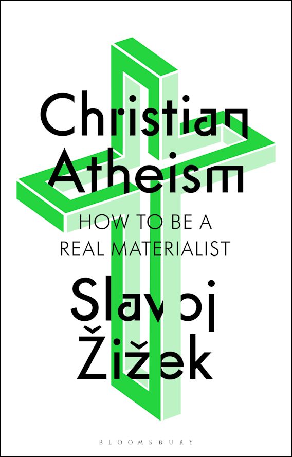 Slavoj Žižek: Christian Atheism (2024, Bloomsbury Publishing Plc)