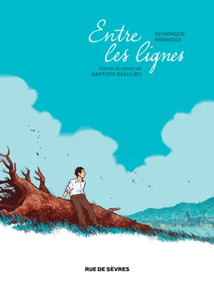 Baptiste Beaulieu, Dominique Mermoux: Entre les lignes (GraphicNovel, French language, 2021, Rue de Sèvres)