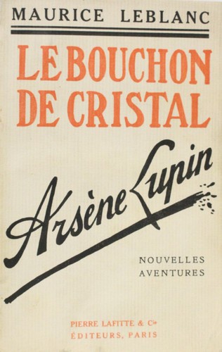 Maurice Leblanc: Le bouchon de cristal (French language, 1912, Pierre Lafitte & Cie)